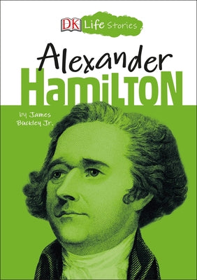 DK Life Stories: Alexander Hamilton by Buckley, James