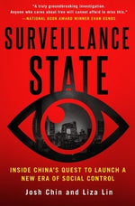 Surveillance State: Inside China's Quest to Launch a New Era of Social Control by Chin, Josh