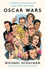 Oscar Wars: A History of Hollywood in Gold, Sweat, and Tears by Schulman, Michael