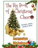 The Big Book of Christmas Cheer: Recipes, Jokes, Songs & More by Nicholson, Jacquelyn