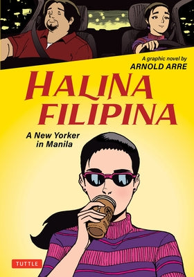 Halina Filipina: A New Yorker in Manila by Arre, Arnold