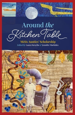Around the Kitchen Table: M騁is Aunties' Scholarship by Forsythe, Laura
