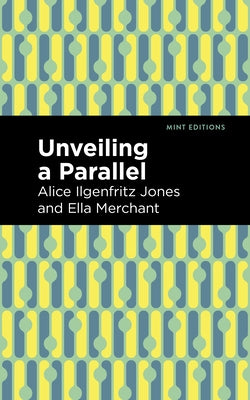 Unveiling a Parallel: A Romance by Jones, Alice Ilgenfritz