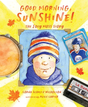 Good Morning, Sunshine!: The Joey Moss Story by Nicholson, Lorna Schultz