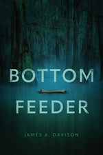 Bottom Feeder by Davison, James A.