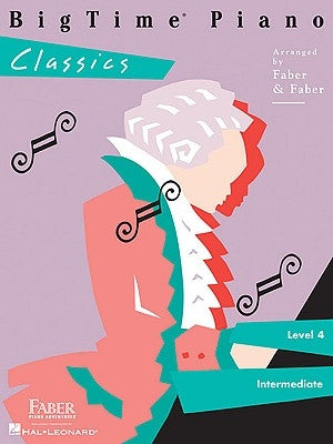 Bigtime Piano Classics - Level 4 by Faber, Nancy