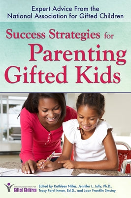 Success Strategies for Parenting Gifted Kids: Expert Advice From the National Association for Gifted Children by Nilles, Kathleen