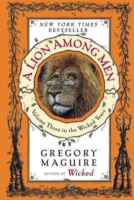 A Lion Among Men: Volume Three in the Wicked Years by Maguire, Gregory