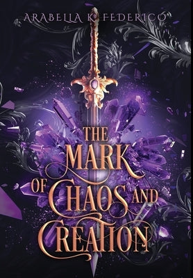 The Mark of Chaos and Creation: A YA Science Fiction-Fantasy Romance, Book 1 (The Mark of Creation Chronicles) by Federico, Arabella