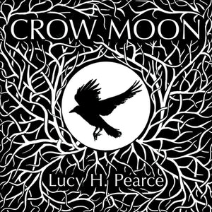 Crow Moon: reclaiming the wisdom of the wild woods by Pearce, Lucy H.