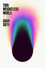 This Weightless World by Soto, Adam