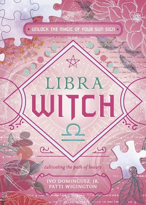 Libra Witch: Unlock the Magic of Your Sun Sign by Dominguez, Ivo