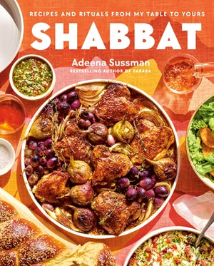 Shabbat: Recipes and Rituals from My Table to Yours by Sussman, Adeena