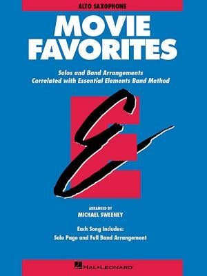 Essential Elements Movie Favorites: Eb Alto Saxophone by Hal Leonard Corp