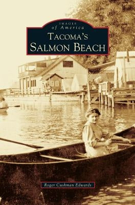 Tacoma's Salmon Beach by Cushman Edwards, Roger