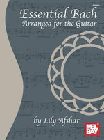 Essential Bach: Arranged for the Guitar by Afshar, Lily