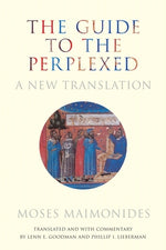 The Guide to the Perplexed: A New Translation by Maimonides, Moses
