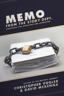 Memo from the Story Dept.: Secrets of Structure and Character by Vogler, Christopher