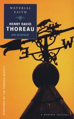 Material Faith: Thoreau on Science by Thoreau, Henry David