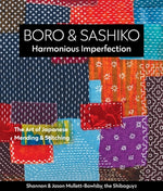 Boro & Sashiko, Harmonious Imperfection: The Art of Japanese Mending & Stitching by Mullett-Bowlsby, Shannon