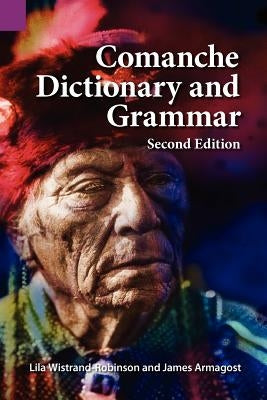 Comanche Dictionary and Grammar, Second Edition by Armagost, James