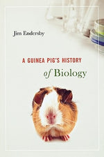 Guinea Pig's History of Biology by Endersby, Jim