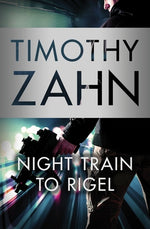 Night Train to Rigel by Zahn, Timothy