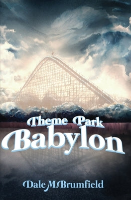 Theme Park Babylon by Brumfield, Dale M.