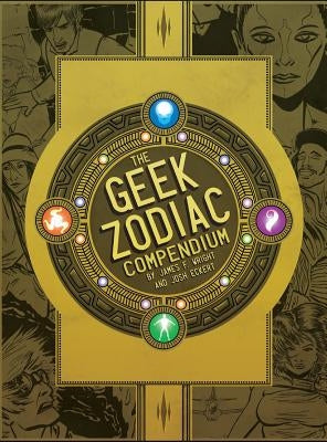 The Geek Zodiac Compendium by Wright, James F.