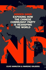 Hidden Hand: Exposing How the Chinese Communist Party Is Reshaping the World by Hamilton, Clive