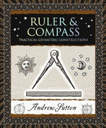 Ruler & Compass: Practical Geometric Constructions by Sutton, Andrew