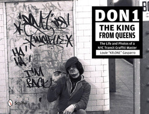 Don1, the King from Queens: The Life and Photos of a NYC Transit Graffiti Master by Gasparro, Louie