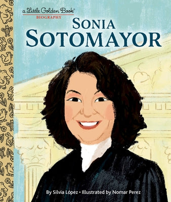 Sonia Sotomayor: A Little Golden Book Biography by L&#243;pez, Silvia