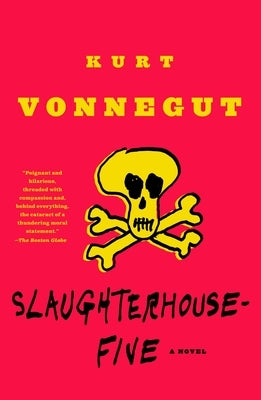 Slaughterhouse-Five: Or the Children's Crusade, a Duty-Dance with Death by Vonnegut, Kurt