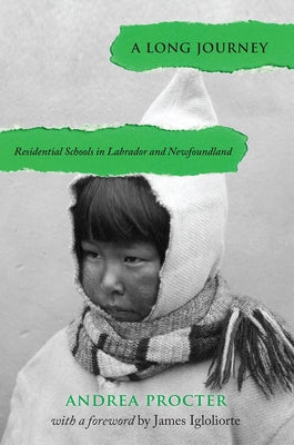 A Long Journey: Residential Schools in Labrador and Newfoundland by Procter, Andrea