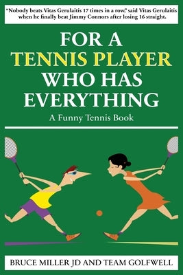 For a Tennis Player Who Has Everything: A Funny Tennis Book by Miller, Bruce