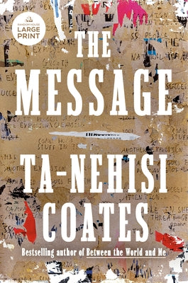 The Message by Coates, Ta-Nehisi