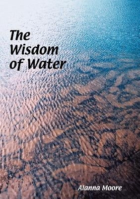 The Wisdom of Water by Moore, Alanna