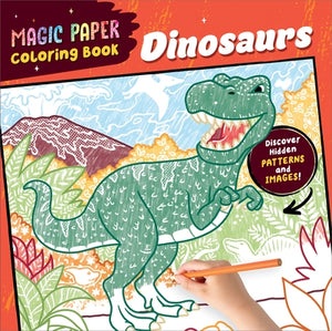 Magic Paper Coloring Book: Dinosaurs: Discover Hidden Patterns and Images! by Pitz, Natascha