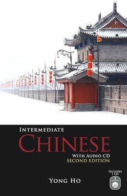 Intermediate Chinese with Audio CD, Second Edition [With CD (Audio)] by Ho, Yong