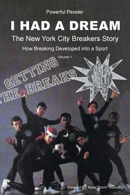 I Had a Dream: The New York City Breakers Story by Pexster, Powerful
