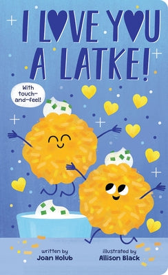 I Love You a Latke (a Touch-And-Feel Book) by Holub, Joan