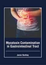 Mycotoxin Contamination in Gastrointestinal Tract by Barkley, Javier