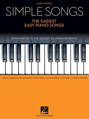 Simple Songs - The Easiest Easy Piano Songs by Hal Leonard Corp