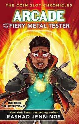 Arcade and the Fiery Metal Tester by Jennings, Rashad