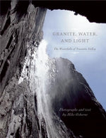 Granite, Water and Light: The Waterfalls of Yosemite Valley by Osborne, Michael