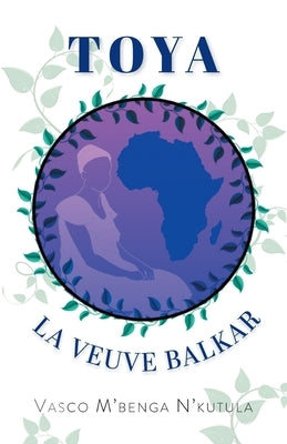 Toya: La Veuve Balkar by N'Kutula, Vasco M'Benga