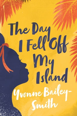 The Day I Fell Off My Island by Bailey-Smith, Yvonne