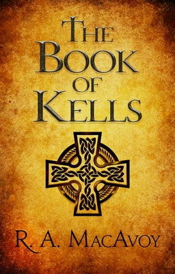 The Book of Kells by MacAvoy, R. a.