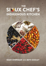 The Sioux Chef's Indigenous Kitchen by Sherman, Sean